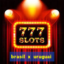 brasil x uruguai ao vivo multicanais